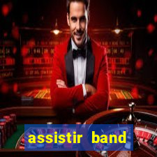 assistir band sports ao vivo gratis